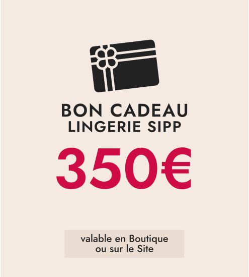 BON CADEAU LINGERIE SIPP 350€